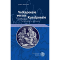 Volkspoesie Versus Kunstpoesie: Wirkungsgeschichte Einer Denkfigur Im Literarischen 19. Jahrhundert