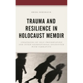 Trauma and Resilience in Holocaust Memoir: Strategies of Self-Preservation and Inter-Generational Encounter with Narrative