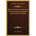 The Code of Honor or Rules for the Government of Principals and Seconds in Duelling