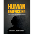 Human Trafficking: A Bible Study on Awareness and Prevention