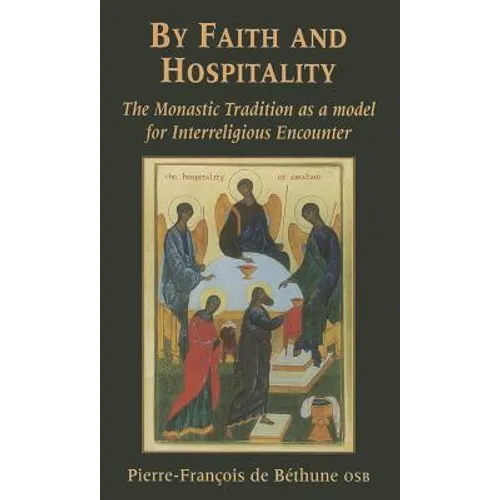 By Faith and Hospitality: The Monastic Tradition as a Model for Interreligious Encounter