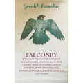 Falconry - With Chapters on: The Peregrine, Passage Hawks, Advantages of, How Caught, Mode of Training, Heron Hawking, Rook Hawking, Gull Hawking, Pas