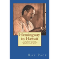 Hemingway in Hawaii: War Would Come, Death Would Follow