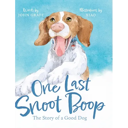 One Last Snoot Boop: The Story of a Good Dog