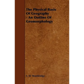 The Physical Basis of Geography - An Outline of Geomorphology