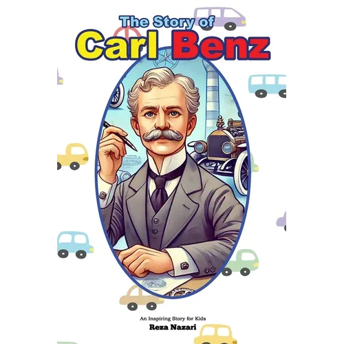 The Story of Carl Benz: An Inspiring Story for Kids