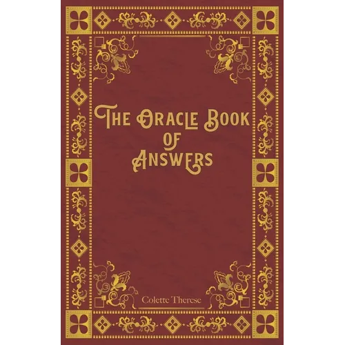 The Oracle Book of Answers: Get Fast Answers to Life's Difficult Questions
