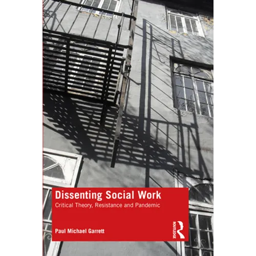 Dissenting Social Work: Critical Theory, Resistance and Pandemic