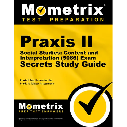 PRAXIS II Social Studies: Content and Interpretation (5086) Exam Secrets Study Guide: PRAXIS II Test Review for the PRAXIS II: Subject Assessments