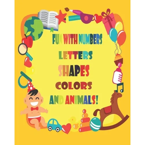 Fun with Numbers, Letters, Shapes, Colors, and Animals!: Coloring Book (Kids coloring activity books)
