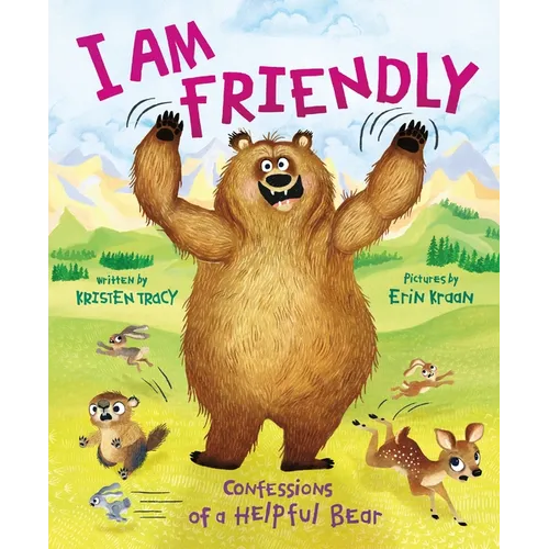I Am Friendly: Confessions of a Helpful Bear