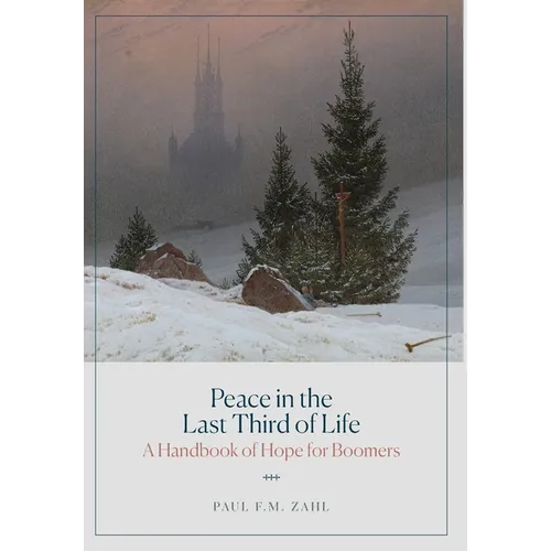 Peace in the Last Third of Life: A Handbook of Hope for Boomers