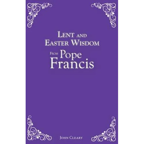 Lent and Easter Wisdom from Pope Francis