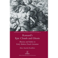 Ronsard's Epic Clouds and Ghosts: Illusions and Idoles in Early Modern French Literature