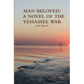 Man Beloved: A Novel of the Yemassee War