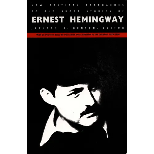 New Critical Approaches to the Short Stories of Ernest Hemingway