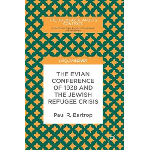 The Evian Conference of 1938 and the Jewish Refugee Crisis