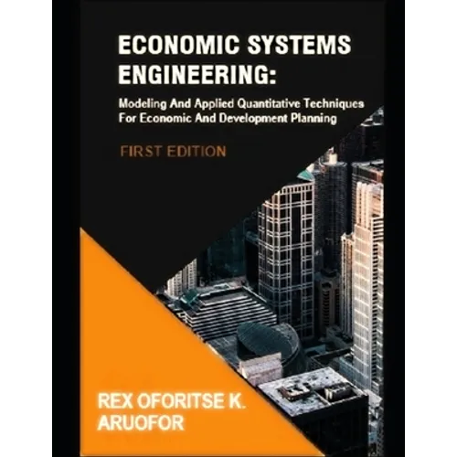 Economic Systems Engineering: Modeling And Applied Quantitative Techniques For Economic And Development Planning