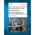Geschichte Der Deutschen Rechtsquellen.