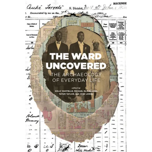 The Ward Uncovered: The Archaeology of Everyday Life