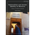 Nationalism and Jewish Identity in Morocco: A History of a Minority Community