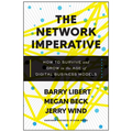 The Network Imperative: How to Survive and Grow in the Age of Digital Business Models