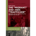 The Migrant and Her Trafficker: Nineteenth-Century European Politics, a Metaphor and the Law