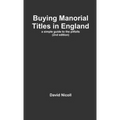 Buying Manorial Titles in England: a simple guide to the pitfalls