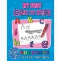 My First Learn To Write Workbook Letter Tracing For Ages 3+: Cool Education Book For Children Starting Their Adventure With Learning Handwriting While