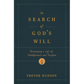 In Search of God's Will: Discerning a Life of Faithfulness and Purpose