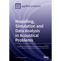 Modelling, Simulation and Data Analysis in Acoustical Problems