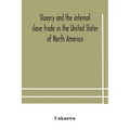 Slavery And The Internal Slave Trade In The United States Of North America; Being Replies To Questions Transmitted By The Committee Of The British And