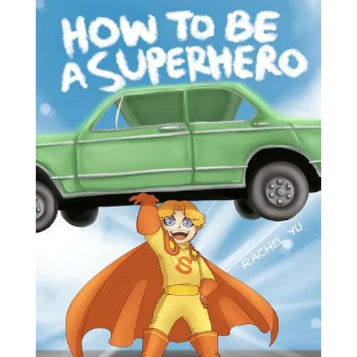 How To Be A Superhero: A colorful and fun children's picture book; entertaining bedtime story