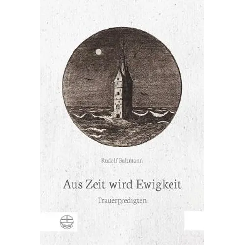 Aus Zeit Wird Ewigkeit. Trauerpredigten