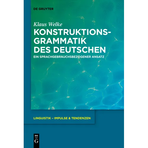 Konstruktionsgrammatik Des Deutschen: Ein Sprachgebrauchsbezogener Ansatz