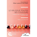 Le vin sous toutes ses couleurs: Plongée au coeur du vignoble français et de ses enjeux