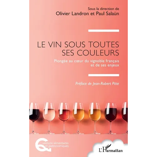 Le vin sous toutes ses couleurs: Plongée au coeur du vignoble français et de ses enjeux