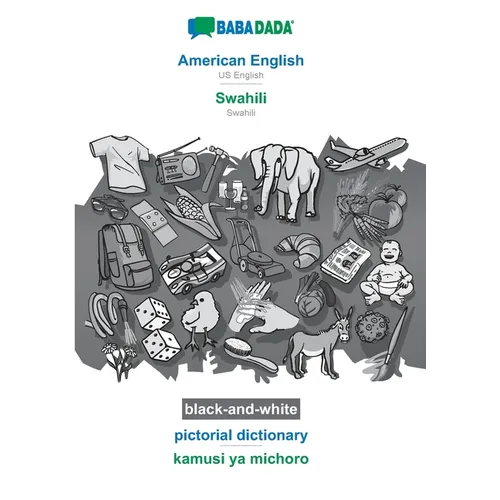 American English - Swahili, pictorial dictionary, BW: BABADADA US English - Swahili, visual dictionary, BW