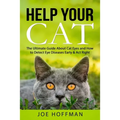 Help Your Cat - The Ultimate Guide About Cat Eyes and How to Detect Eye Diseases Early & Act Right: Learn How to Take Better Care of Your Cat's Eyes