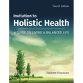 Invitation to Holistic Health: A Guide to Living a Balanced Life: A Guide to Living a Balanced Life