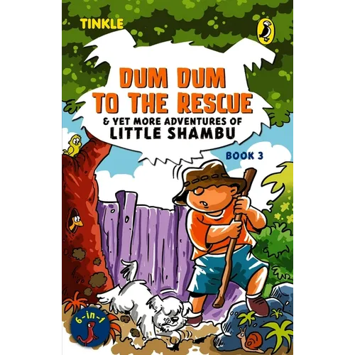 Dum Dum to the Rescue and Yet More Adventures of Little Shambu: Book 3