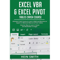 Excel VBA & Excel Pivot Tables Crash Course: Ultimate Crash Course to Learn It Well and Become an Expert in VBA, Excel Macros & Pivot Tables. Smarter
