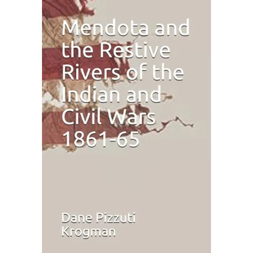 Mendota and the Restive Rivers of the Indian and Civil Wars 1861-65
