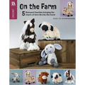 On the Farm Amigurumi Crochet: 5 Barnyard Favorites to Bringing the Charm of Farm Life Into the Home