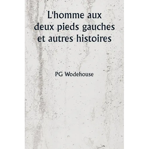 L'homme aux deux pieds gauches et autres histoires