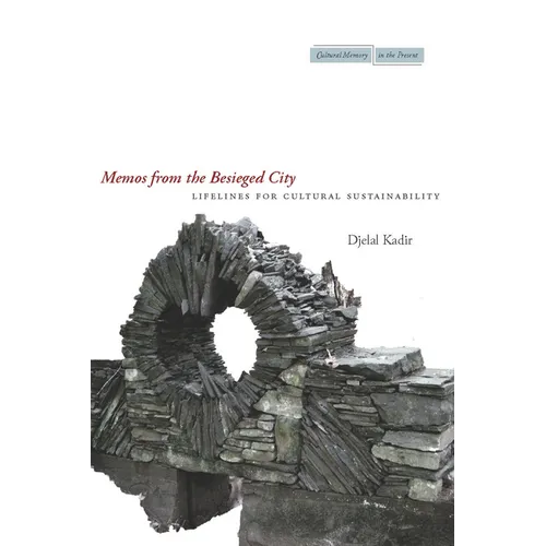 Memos from the Besieged City: Lifelines for Cultural Sustainability