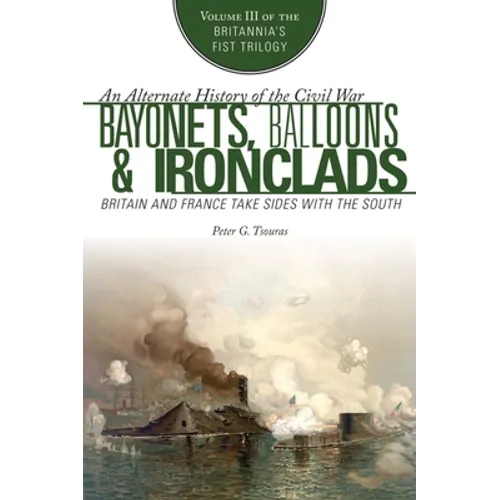 Bayonets, Balloons & Ironclads: Britain and France Take Sides with the South