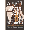 A Syllabus for Black Women: 110 Life Lessons for Sistahs in College