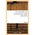 Encyclopédie Des Connaissances Utiles. Tome 14