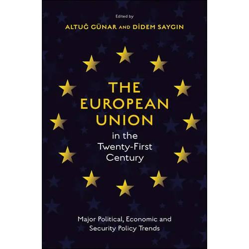 The European Union in the Twenty-First Century: Major Political, Economic and Security Policy Trends